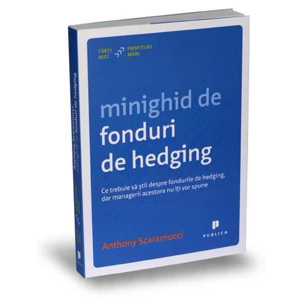 Minighid de Fonduri de Hedging este o lectur&259; esen&355;ial&259; pentru oricine vrea s&259; investeasc&259; în acest domeniu profitabil dar misterios Cartea ofer&259; instrumentele &351;i informa&355;iile necesare pentru a în&539;elege modalit&259;&355;ile prin care fondurile de hedging au crescut atât în ceea ce prive&351;te dimensiunea cât &351;i importan&355;a în cadrul 