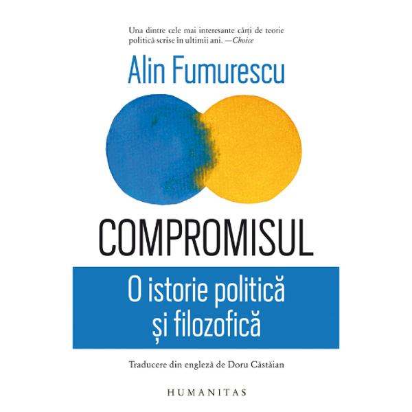 Cine a spus prima dat&259; c&259; politica este arta compromisului Alin Fumurescu porne&537;te de la aceast&259; întrebare pentru a scrie prima istorie conceptual&259; a no&539;iunii Îmbinând analiza istoric&259; cu o cercetare am&259;nun&539;it&259; despre utilizarea termenului în textele canonice ale filozofiei politice din Antichitate &537;i Evul Mediu pân&259; în secolul al XVIII-lea volumul investigheaz&259; de ce ideea de a face un 