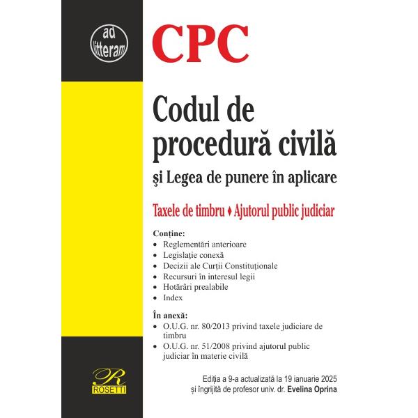 Codul de procedur&259; civil&259; edi&539;ia ianuarie 2025 con&539;ine legea de aplicare reglement&259;ri anterioare legisla&539;ie conex&259; decizii ale Cur&539;ii Constitu&539;ionale recursuri în interesul legii hot&259;râri prealabile &537;i indexSunt incluse- Legea nr 22013 privind unele m&259;suri pentru degrevarea instan&539;elor judec&259;tore&537;ti precum &537;i pentru 