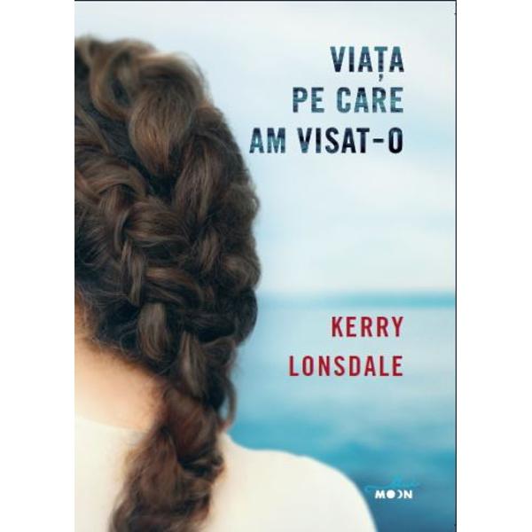 Viata Pe Care Am Visat O Kristin Hannah Libraria Clb