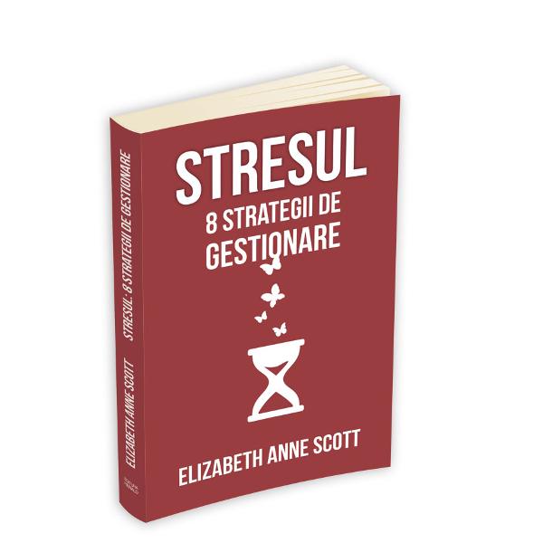 Stresul 8 strategii de gestionare