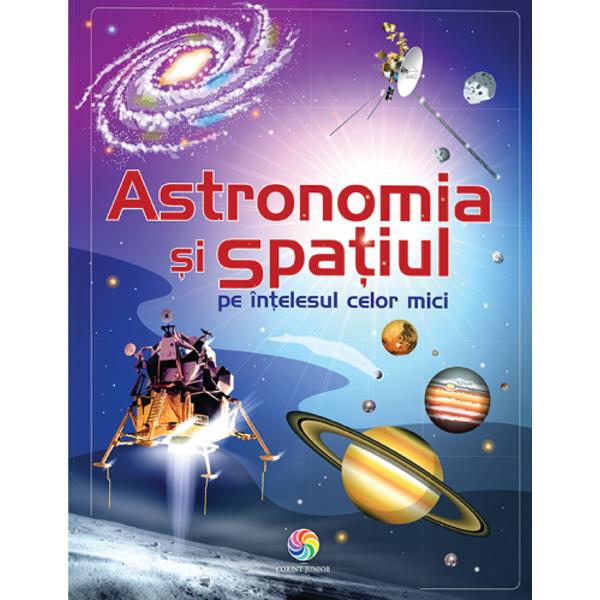 Cel mai util ghid pentru micu&539;ii pasiona&539;i de astronomie &537;i de spa&539;iu care vor s&259; &537;tie mai multe despre lumea stelar&259; &537;i despre misterele spa&539;iului cosmicCum a luat na&537;tere UniversulCare sunt cele mai mari planete din Sistemul SolarLa ce sunt folosite h&259;r&539;ile stelareCare este cel mai mare obiect spa&539;ial construit de omO c&259;l&259;torie 