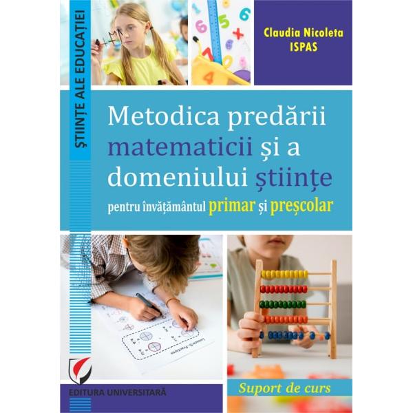 Metodica predarii matematicii si a domeniului stiinte pentru invatamantul primar si prescolar