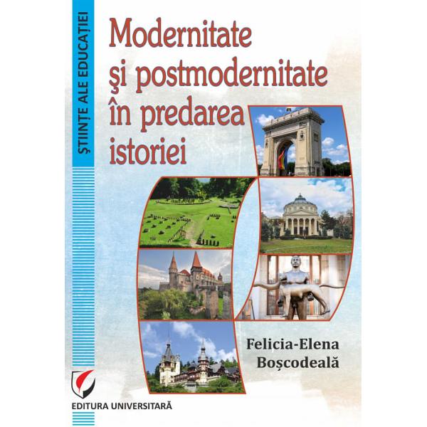 Modernitate si postmodernitate in predarea istoriei