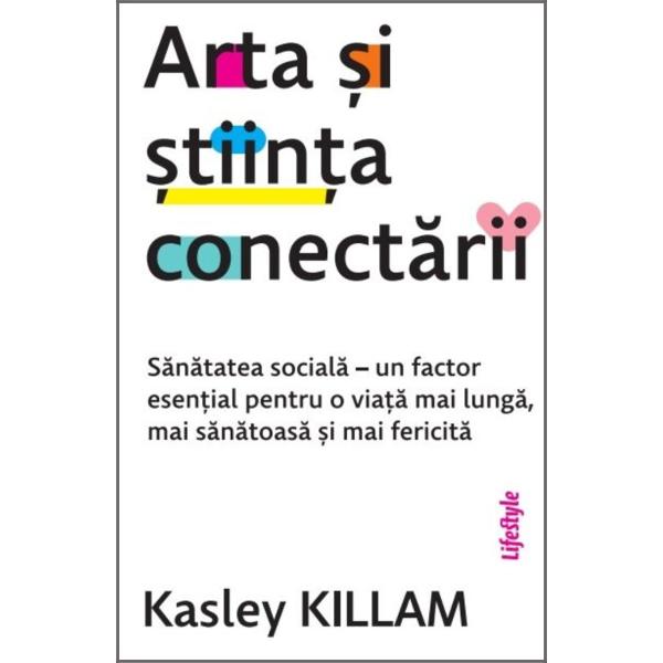 F&259; sport M&259;nânc&259; echilibrat Mergi la psihoterapie Majoritatea sfaturilor referitoare la un stil de via&539;&259; s&259;n&259;tos se concentreaz&259; asupra s&259;n&259;tii fizice &537;i mintale  Dar Kasley Killiam demonstreaz&259; c&259; acestei abord&259;ri îi lipse&537;te totu&537;i o component&259; vital&259; conexiunea cu ceilal&539;i Rela&539;iile interumane nu doar ne fac mai ferici&539;i ci sunt esen&539;iale pentru 