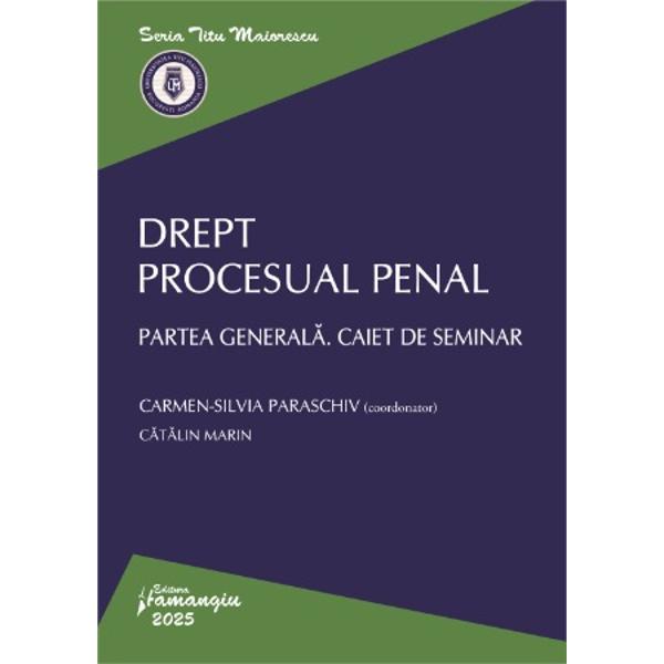 Lucrarea Drept procesual penal Partea generala Caiet de seminar reprezinta un instrument ajutator util care vine in completarea cursului cu aceeasi denumire Temele abordate corespund materiei aferente cursului cuprinzand atat o prezentare teoretica a institutiilor dreptului procesual penal intr-o maniera cat mai structurata pentru a scoate in evidenta cele mai importante aspecte teoretice cat si o parte practica alcatuita din spete si grile cu raspunsurile aferente In acest fel se 