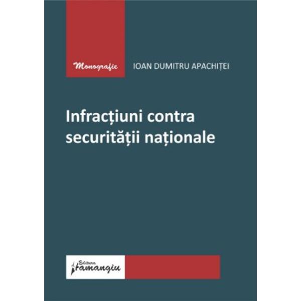 Lucrarea Infractiuni contra securitatii nationale urmareste sa identifice si sa analizeze cadrul normativ aplicabil conceptului de securitate nationala in special prin intermediul legislatiei penaleConceptul de securitate nationala a evoluat pe masura ce interesul public asupra acestui domeniu s-a aflat intr-o permanenta ascensiune Aceasta evolutie nu este una intamplatoare ea reprezentand mai curand o adaptare a societatii si prin urmare a cadrului de reglementare la factorii 
