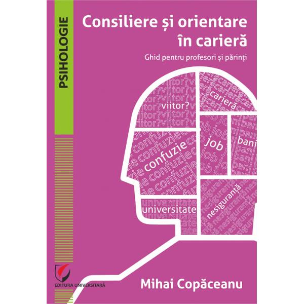 Lucrarea Consiliere &537;i Orientare Ghid pentru profesori &537;i p&259;rin&539;i publicat&259; la Editura Universitar&259; din Bucure&537;ti elaborat&259; de lect univ dr Mihai Cop&259;ceanu abordeaz&259; un subiect deosebit de important &537;i sensibil pentru orice elev &537;i p&259;rinte acela al alegerii unui traseu educa&539;ional &537;i profesional De&537;i exist&259; mult mai mult&259; preocupare mai mul&539;i speciali&537;ti &537;i diverse 