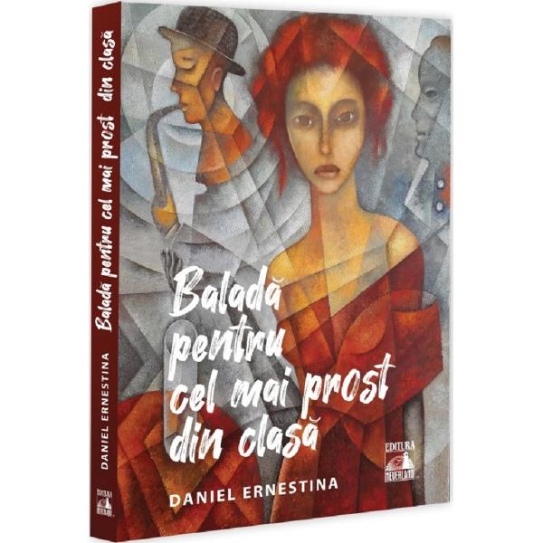 Balada pentru cel mai prost din clasa Antologie de proza scurtaCartea de fata ofera o incursiune captivanta in universul relatiilor umane al introspectiei si al confruntarii cu propriile alegeri si greseli Daniel Ernestina creeaza personaje puternice marcate de trairi intense prinse in vartejul iubirii tradarii si al destinului implacabil Fiecare poveste este o calatorie prin labirintul emotiilor unde pasiunea si regretul se impletesc intr-un dans al 