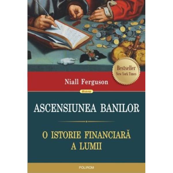 Bestseller New York TimesBanii Pentru crestini dragostea de arginti e radacina tuturor relelor Pentru generali banii reprezinta muschii razboiului pentru revolutionari – catusele muncitorului Niall Ferguson sustine ca finantele stau de fapt la baza progresului omenirii Cu claritatea si verva cunoscute el prezinta institutii financiare si elucideaza 