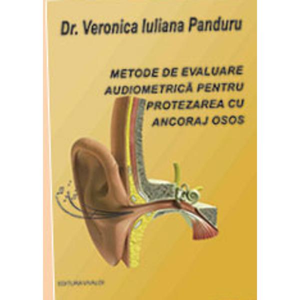 Metode de evaluare audiometric&462; pentru protezarea cu ancoraj osos este o tez&462; de doctorat care se dore&351;te a fi o carte din practica de specialitate ORL pentru medici reziden&355;i speciali&351;ti primari precum &537;i pentru pacien&355;ii c&462;rora li se recomand&462; aceast&462; metod&462; de protezare implantabil&462; atât de exclusivist&462; scump&462; cu riscuri minime dar cu indica&355;ii clare Proteza ancorat&259; osos BAHA-Bone Anchored 