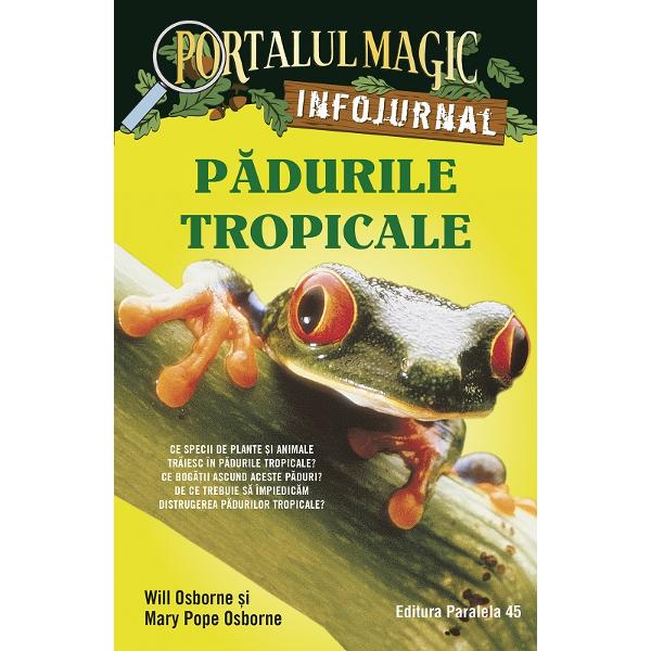 Afl&259; totul despre p&259;durile tropicaleDup&259; aventurile din jungla amazonian&259; Jack &351;i Annie au avut multe întreb&259;ri În p&259;durea tropical&259; chiar cre&537;te cea mai mare floare din lume Ce animale &537;i plante g&259;sim în jungl&259; Cum tr&259;iesc popula&539;iile de oameni din aceste p&259;duri Au r&259;sfoit enciclopedii au vizitat muzee apoi au creat pentru tine acest  INFOJURNAL special 