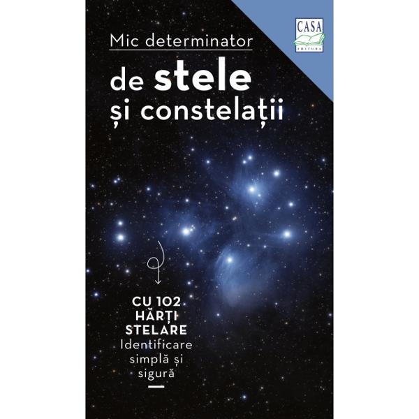 Descoperi&539;i &537;i identifica&539;i stelele &537;i constala&539;iile cu acest mic determinator practic de buzunar– SIMPLU orientare rapid&259; cuajutorul codului de culori– SIGUR identificare rapid&259; cu ajutorulh&259;r&539;ilor stelare pentru fiecare anotimp– U&536;OR DE ÎN&538;ELES recunoa&537;te&539;iconstela&539;iile vizibile în EuropaOrientarea pe cerul înstelat pentru g&259;sirea 