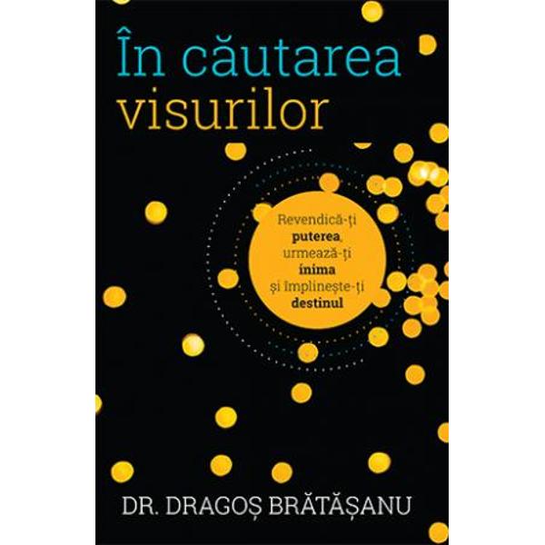 Prin&537;i de grijile vie&539;ii de zi cu zi ne-am obi&537;nuit s&259; neglij&259;m lucrurile care ne pasioneaz&259; cu adev&259;rat E&537;ti preg&259;tit s&259; faci ast&259;zi un pas spre a r&259;spunde la chemarea inimii tale &537;i pentru a-&539;i împlini destinulDr Drago&537; Br&259;t&259;&537;anu ne împ&259;rt&259;&537;e&537;te experien&539;a personal&259; despre modul în care &537;i-a realizat visurile – inclusiv 