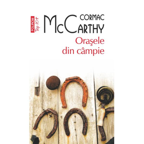 Traducere din limba englez&259; de Alexandra Olivotto &537;i Radu CristescuOra&351;ele din câmpie urm&259;re&351;te prietenia care se leag&259; între cei doi protagoni&351;ti ai romanelor anterioare John Grady Cole &351;i Billy Parham la un ranch texan din apropierea grani&355;ei cu Mexicul Viitorul lor pare din ce în ce mai nesigur într-o lume care se schimb&259; radical Billy Parham se las&259; atras în visul nebunesc al 