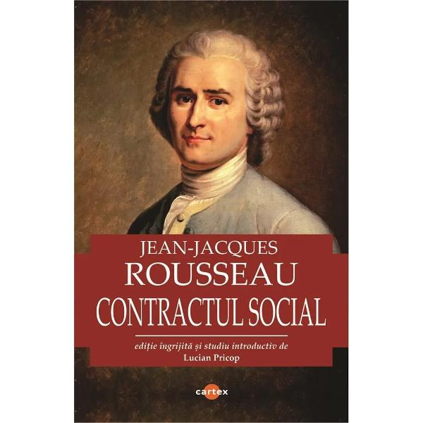 Contractul social -Jean-Jacques RousseauDespre contractul social sau Principiile dreptului politic„Contractul social“ este primul tratat de filosofie politica pentru care oamenii nu sunt obiect ci subiect al discursului inventand astfel ideea democratiei absolute Guvernatii sunt implicati la fel de mult ca printii sau guvernele; conditia cetateniei este teoretizata in vreme ce omul este propriul supus si depinde doar de legile pe care si le 