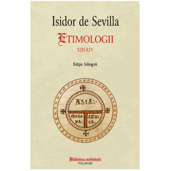 Edi&539;ie bilingv&259;Traducere din limba latin&259; studiu introductiv cronologie &537;i note de Anca Criv&259;&539;Una dintre cele mai r&259;spândite c&259;r&539;i ale Evului Mediu apusean nelipsit&259; din bibliotecile importante ale epocii &537;i imprimat&259; înc&259; de la începuturile erei tiparului Etimologiile lui Isidor de Sevilla c 560-636 constituie enciclopedia f&259;r&259; de care cu greu poate fi 