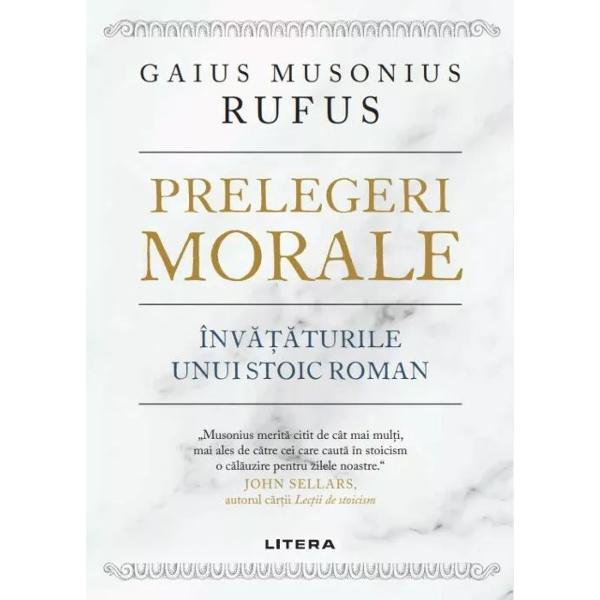 Renumit ca mare înv&259;&539;&259;tor stoic printre altele maestrul lui Epictet Musonius concepea filosofia ca fiind nimic altceva decât însu&537;irea unui comportament nobil El sus&539;inea angajamentul de a tr&259;i pentru virtute nu pentru pl&259;cere deoarece virtutea ne salveaz&259; de gre&537;elile care ne ruineaz&259; via&539;a De&537;i filosofia este mai greu de înv&259;&539;at decât alte discipline ea este mai important&259; 