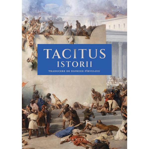 Traducere tabel cronologic introducere &537;i note de Dionisie Constantin Pîrvuloiu „Visul meu era s&259; pot scrie aidoma lui Tacitus“ — PROUST „Tacitus întruchipeaz&259; idealul de istoric-filozof“ — GIBBON „Tacitus prescurteaz&259; totul pentru c&259; vede totul“ — MONTESQUIEU Istoriile lui Tacitus ne 