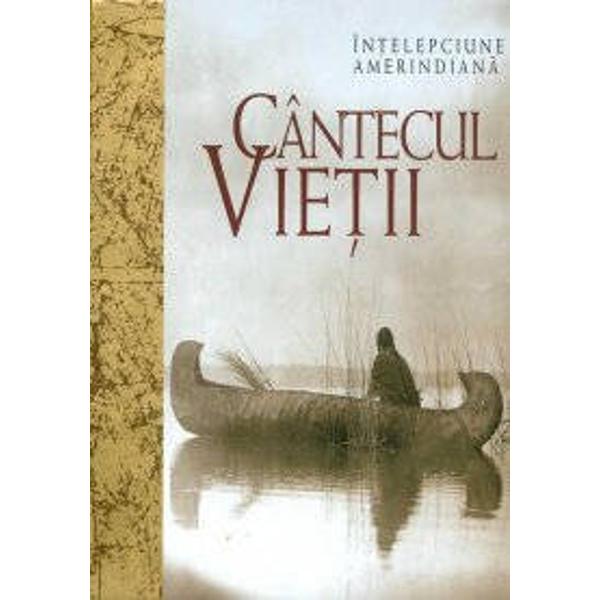 Intelepciune amerindiana Cantecul vietii