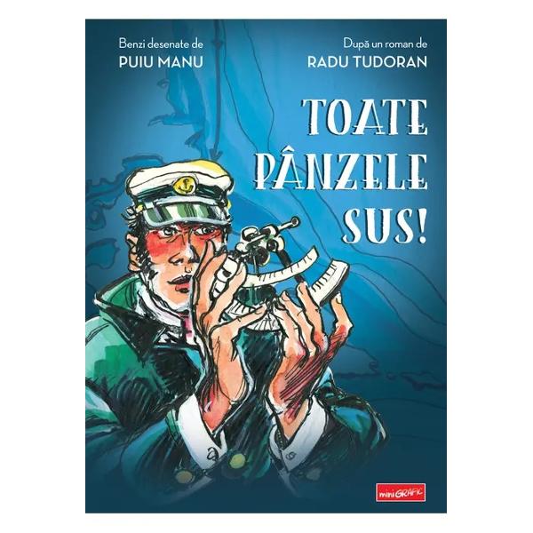 „Toate pânzele sus este mai mult decât o carte Este o nav&259; care te transport&259; în spa&539;iu &537;i în timp Florin BicanAdaptarea BD a romanului Toate pânzele sus realizat&259; de legendarul Puiu Manu condenseaz&259; aventura echipajului de pe goeleta Speran&539;a oferind o lectur&259; palpitant&259; &537;i plin&259; de culoare Peisajele marine &537;i personajele expresive transpun cititorul 