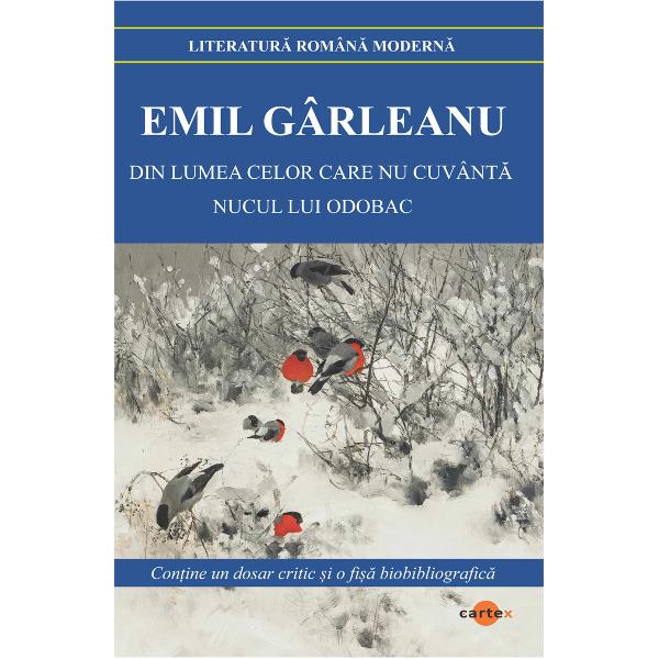 Din lumea celor care nu cuvanta Nucul lui Odobac-Emil GarleanuPrintre prozatorii de la inceputul veacului Garleanu facea figura onorabila avand incontestabil inzestrare Calinescu socotea ca proza lui Garleanu „e un ecou sintetic” din Sadoveanu Bratescu-Voinesti si Bassarabescu Avea poate numai partial dreptate Pentru ca acelasi material uman al sufletelor marginite 