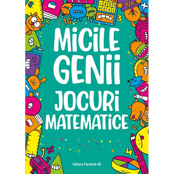 Î&539;i place matematica Testeaz&259;-&539;i cuno&537;tin&539;ele cu peste 80 de jocuri matematice pline de provoc&259;ri Rezolv&259;-le pe toate ca s&259; devii un MIC GENIU 