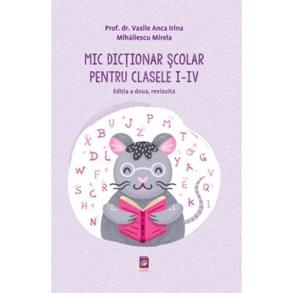 Un mic dic&539;ionar &537;colar pentru clasele I-IV este un instrument educa&539;ional esen&539;ial pentru elevii din ciclul primar Aceast&259; carte ajut&259; copiii s&259; în&539;eleag&259; &537;i s&259; foloseasc&259; corect cuvintele îmbun&259;t&259;&539;indu-le vocabularul &537;i  abilit&259;&539;ile de citire &537;i scriere; îi ajut&259; pe elevi s&259;&8209;&537;i dezvolte abilit&259;&539;ile de c&259;utare &537;i 