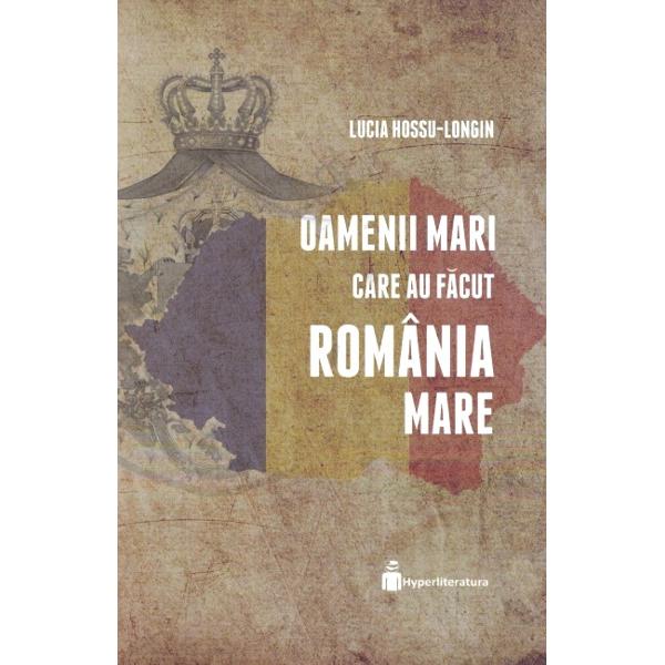 Oamenii mari care au facut Romania Mare prezinta portretele a 24 de personalitati care si-au adus contributia la formarea statului national unitar si la consolidarea lui Marea Unire nu ar fi fost posibila fara o generatie eroica care a creat institutii si legi noi scoli si universitati impunand schimbarile necesare pentru o adevarata „inviere” faurirea Romaniei moderne la 1 decembrie 1918 Aceasta carte isi propune sa readuca in 