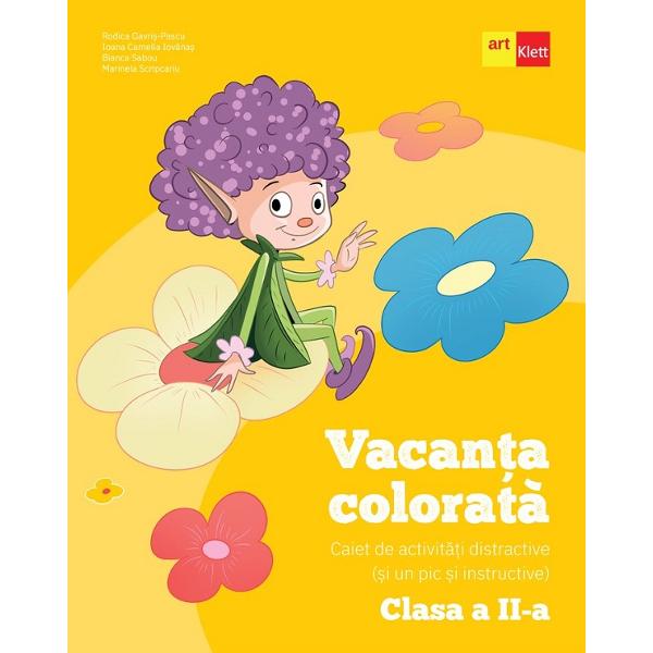 Caiet de activitati distractive si - un pic - si instructive Clasa a II-a Romana  Mate  Explorarea mediului Lucrarea este realizata in conformitate cu programa scolara aprobata pentru disciplinele Comunicare in limba romana Matematica si explorarea mediului Arte vizuale si abilitati practice clasa pregatitoare clasa I si clasa a II-a aprobata de Ministerul Educatiei Nationale prin Ordinul de Ministru nr 3418 din 