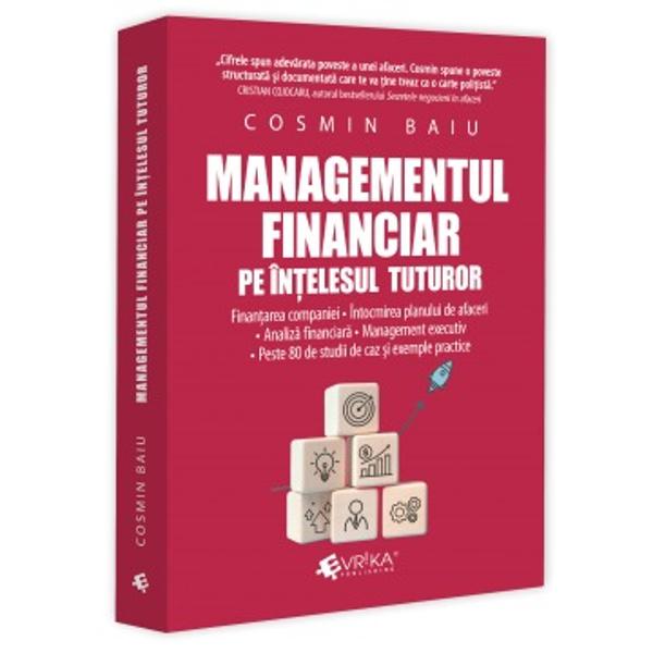 Pornind de la elemente esen&539;iale din cele doua volume-bestseller Analiza financiara pe în&539;elesul tuturor &537;i adaugând teme noi &537;i informa&539;ii actualizate Cosmin Baiu realizeaza un ghid indispensabil pentru managerii antreprenorii &537;i profesioni&537;tii care doresc sa-&537;i construiasca sa-&537;i finan&539;eze &537;isau sa-&537;i dezvolte afacerea într-un mod sustenabilDe la elaborarea planului de afaceri &537;i identificarea 