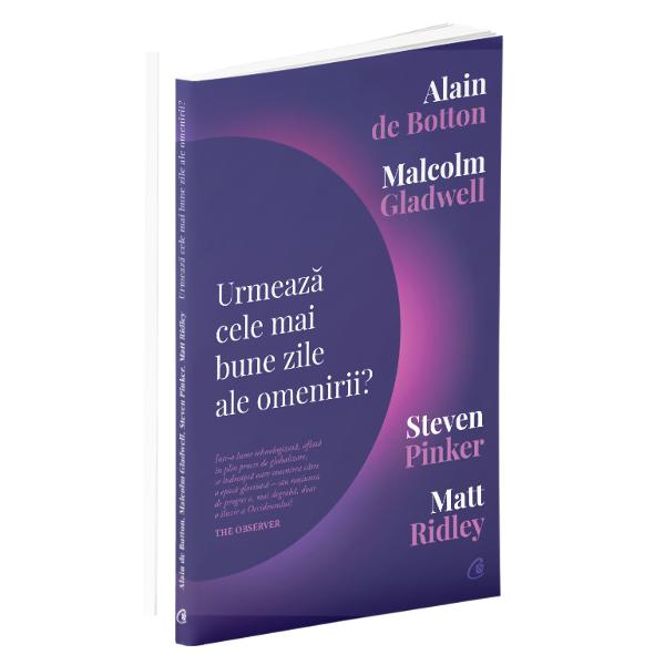 Steven Pinker &537;i Matt Ridley exper&539;i recunoscu&539;i &238;n mai multe domenii ale cunoa&537;terii &537;i autori de bestselleruri pledeaz&259; &238;n favoarea unui viitor luminos al speciei noastre baz&226;ndu-se pe date statistice Cu o viziune sceptic&259; erudi&539;ii Aalain de Botton &537;i Malcolm Gladwell aduc argumente de sens contrar ancor&226;ndu-&537;i demonstra&539;ia pe terenul conceptelor filozofice &537;i al realit&259;&539;ilor istorice 