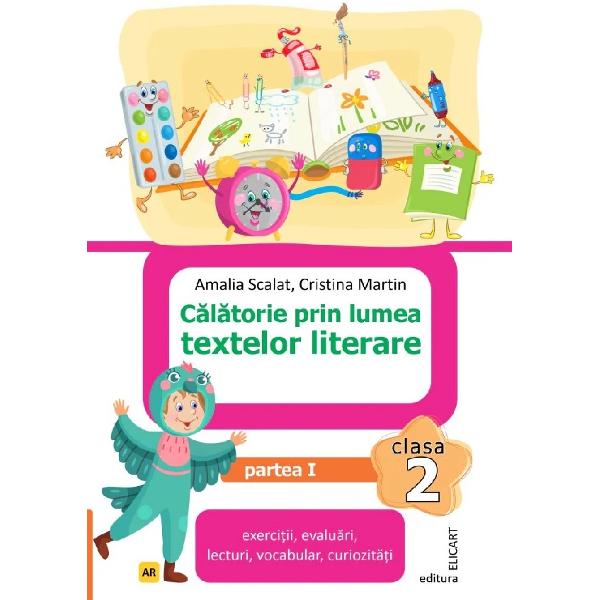 Calatorie prin lumea textelor literare Clasa a II-a Partea I - Varianta AR Exercitii evaluari lecturi vocabular curiozitatiTextele din noul manual de Comunicare in limba romana clasa a II-a au constituit punctul de plecare pentru exercitii variate si atractive de literatura comunicare vocabular si compuneri De asemenea fiecare unitate este insotita de o proba de eva­luare pentru verificarea cunostintelor dobandite Textele literare 
