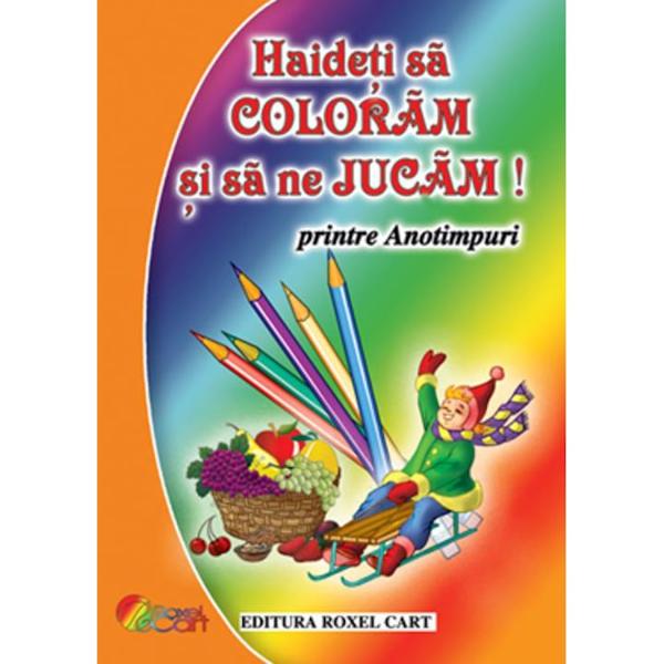 Haideti sa COLORAM si sa ne JUCAM! printre Anotimpuri Haideti sa coloram si sa ne jucam printre anotimpuri care te va ajuta sa le dezvalui tuturor talentul tau de artistDescopera anotimpurile si coloreaza imaginile cat mai frumos