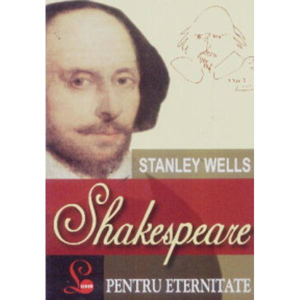 Aparitia traducerii in limba romana a exceptionalului studiu Shakespeare pentru eternitate al Profesorului Stanley Wellsunul dintre cei mai straluciti shakespearologi ai lumiiiminent editor general al Editiei Oxford a Operelor Complete ale lui William Shakespeare si presedinte al trustului Casa lui Shakespeare din Stratford-upon-Avonreprezinta un act cultural de o uriasa valoare si importantaFaptul ca aceasta editare este legata si determinata 