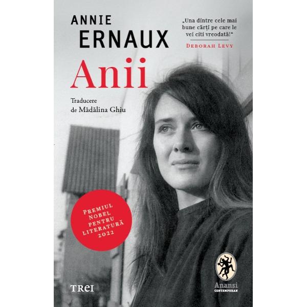 Premiul Nobel pentru Literatur&259; 2022„Una dintre cele mai bune c&259;r&539;i pe care le vei citi vreodat&259; - Deborah LevyLa publicarea din Fran&539;a în 2008 Anii a fost primit&259; cu surprindere De&537;i Annie Ernaux era deja de decenii o scriitoare iubit&259; &537;i premiat&259; Anii a reprezentat în mult feluri un nou început atât un volum de memorii al 