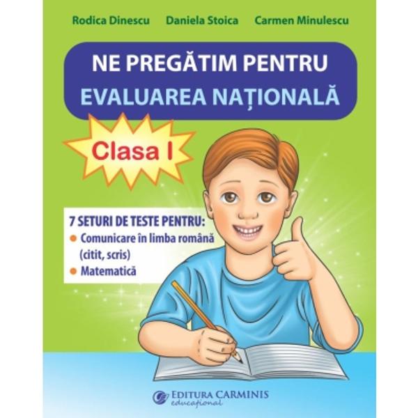 Lucrarea Ne preg&259;tim pentru Evaluarea Na&539;ional&259; Clasa I 7 seturi de teste pentru comunicare în limba român&259; citit scris matematic&259; este un auxiliar ce con&355;ine teste variate inspirate din realitatea apropiat&259; a elevilor pentru disciplinele Comunicare în limba român&259; &351;i Matematic&259;Ele au ca modele testele aplicate de Ministerul Educa&539;iei sunt în strict&259; concordan&539;&259; cu programele 