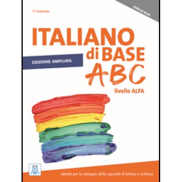 ITALIANO di BASE ABC - livello  ALFA è un corso per imparare a leggere e scrivere indicato per apprendenti analfabeti o debolmente scolarizzati in lingua madre Questa EDIZIONE AMPLIATA nasce dal confronto con gli insegnanti e dai suggerimenti emersi negli incontri di formazioneAl fine di offrire maggiori risorse per favorire lo sviluppo delle capacità di lettura e scrittura propone     nuove pagine 