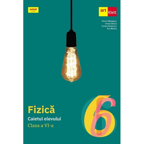 Fizica Caietul elevului pentru clasa a VI-aPrezentul auxiliar a fost avizat de Ministerul Educatiei Nationale prin Ordinul nr 3530 din 04042018 si se regaseste la pozitia nr 285 din anexa Ordinului Lucrare in conformitate cu programa scolara in vigoare pentru disciplina Fizica clasele a VI-a-a Vlll-a aprobata prin Ordinul Ministrului Educatiei Nationale nr 339328022017&nbsp;Nou Contine filme educationale si modele 3D interactive 