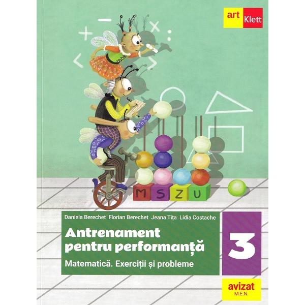 Matematica Exercitii si probleme - Antrenament pentru performanta - Clasa a III-a Prezentul auxiliar a fost avizat de Ministerul Educatiei si Cercetarii prin Ordinul nr 5318 din 21112019 si se regaseste la pozitia nr32 din anexa Ordinului Lucrarea este realizata in conformitate cu programa scolara pentru disciplina Matematica Clasele a lll-a- a IV-a aprobata prin Ordin al Ministrului nr 
