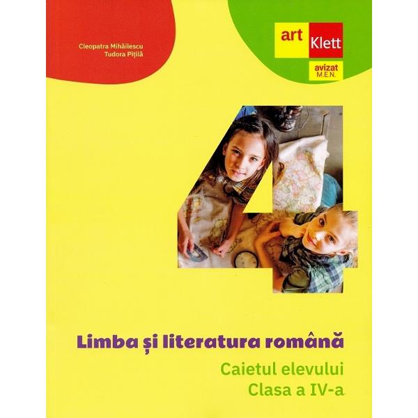 Limba si literatura romana Caietul elevului pentru clasa a IV-aLucrarea este realizata in conformitate cu programa scolara pentru disciplina Limba si literatura romana Clasele a IlI-a - a IV-a aprobata prin ordin al ministrului educatiei nationale nr 500302122014