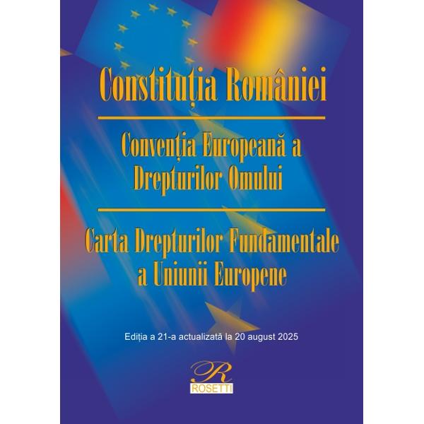 Constitutia Romaniei Conventia Europeana a Drepturilor Omului 20 august 2025