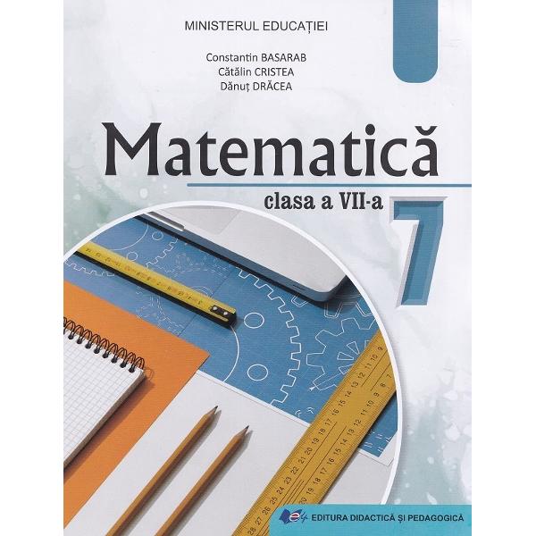 Manual de Matematica pentru clasa a VII-a Acest manual este aprobat prin ordinul de ministru nr 542004072024 si este realizat in conformitate cu programa scolara aprobata prin OMEN nr 3393 din 28022017