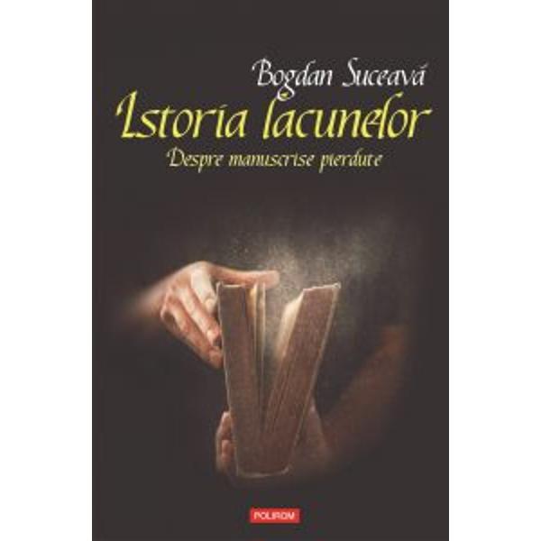 Istoria lacunelor Despre manuscrise pierdute