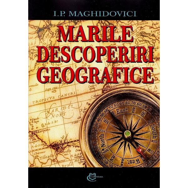 Marile descoperiri geografice au schimbat istoria lumii Incepand din Antichitate marile puteri au strabatut marile si oceanele in cautare de noi pamanturi si bogatii Marile descoperiri geografice au fost realizate gratie unor navigatori priceputi a caror curiozitate a impins corabiile pana la marginea lumii dezvaluind imaginea reala a globului pamantesc In plus expeditiile maritime si terestre de explorare au dus la stabilirea de contacte intre ariile de civilizatie separate 
