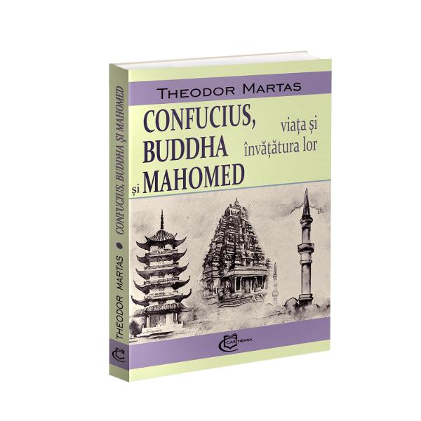 Confucius Buddha &537;i Mahomed Via&539;a &537;i înv&259;&539;&259;tura lor constituie o incursiune în via&539;a &537;i doctrina a trei mari figuri care au schimbat lumea fiecare având o influen&539;&259; semnificativ&259; în cultura &537;i gândirea mondial&259;Confucius a fost un filozof care a tr&259;it în China în secolul al VI-lea îHr Înv&259;&539;&259;turile lui au influen&539;at profund cultura 