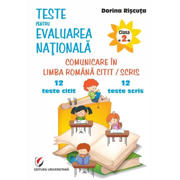 Teste pentru Evaluarea Nationala Clasa a II-a Comunicare in limba romana cititscris 12 teste citit  12 teste scris