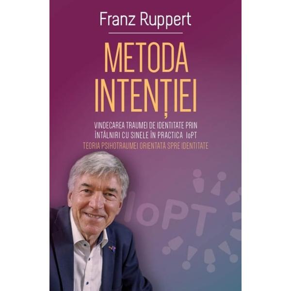 Franz Ruppert profesor de psihologie la Universitatea de Stiinte Aplicate din München si psihoterapeut german este recunoscut pe plan international ca unul dintre cei mai importanti specialisti in domeniul psihoterapiei traumei El este creatorul Metodei Intentiei si al teoriei IoPT Identity oriented Psychotrauma Theory – Teoria psihotraumei orientata spre identitate un model revolutionar care pune accent pe redobandirea unei identitati sanatoase si pe reconectarea cu sinele 