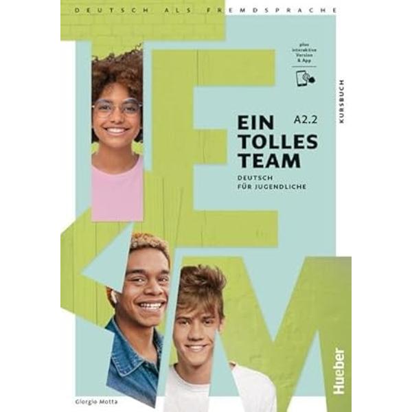 Ein tolles Team A22 Deutsch für JugendlicheDeutsch als Fremdsprache  Kursbuch plus interaktive Version