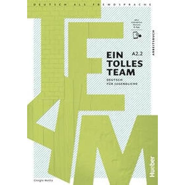 Ein tolles Team A22 Deutsch für JugendlicheDeutsch als Fremdsprache  Arbeitsbuch plus interaktive Version